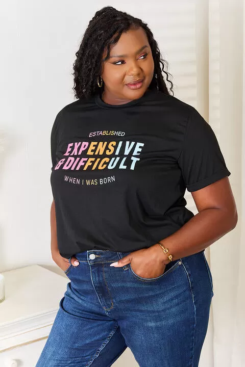 Expensive and Difficult  Slogan Graphic T-Shirt